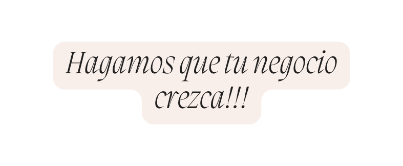 Hagamos que tu negocio crezca